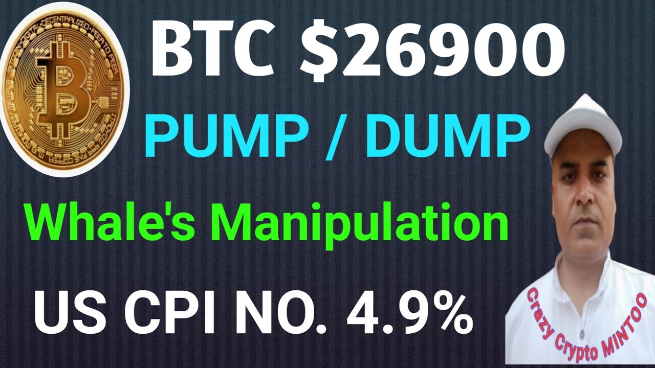 BTC PUMP / DUMP $26900 || Whale's Manipulation || CPI NO. 4.9% || Crazy crypto MINTOO