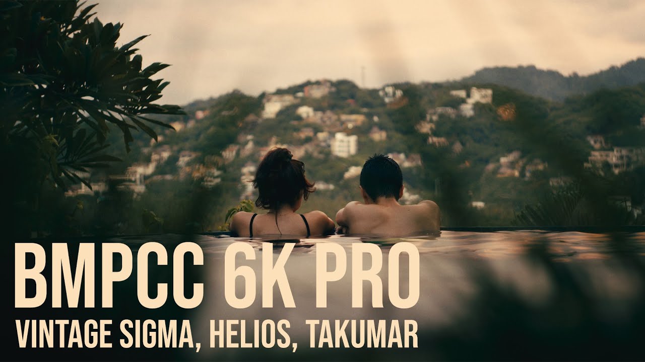 BMPCC 6k Pro + Vintage Helios, Super Takumar & Sigma | Sayulita