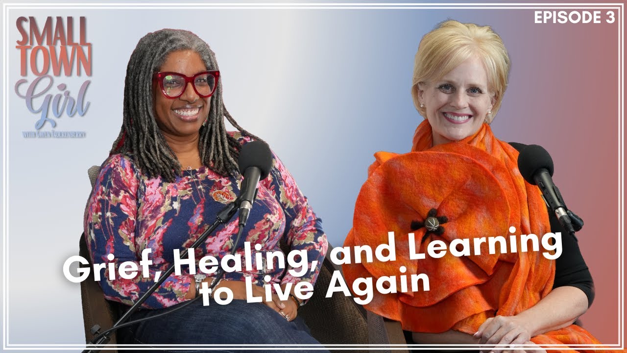 Episode 3: Grief, Healing, and Learning to Live Again | Small Town Girl
