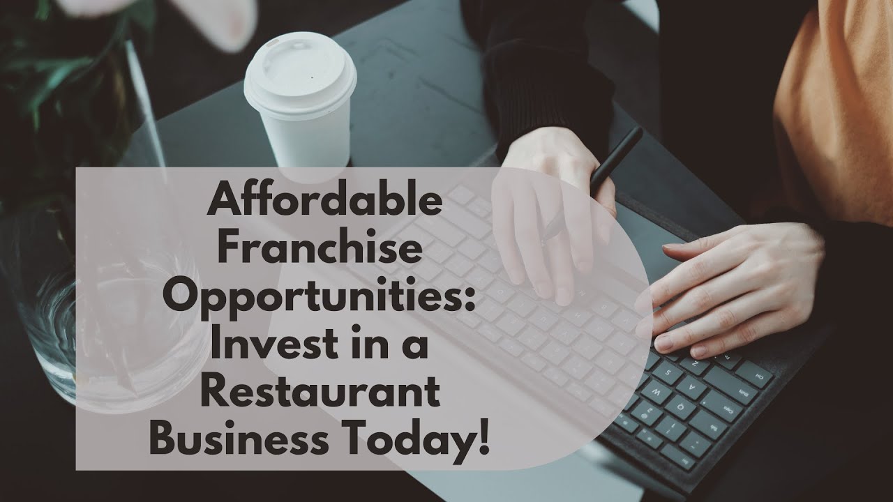 Affordable Franchise Opportunities: Invest in a Restaurant Business Today