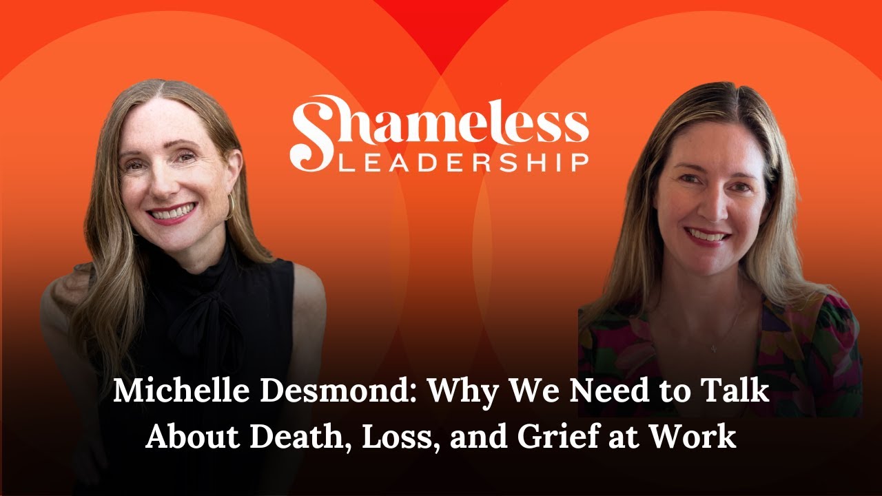 Ep 959: Michelle Desmond: Why We Need to Talk About Death, Loss, and Grief at Work