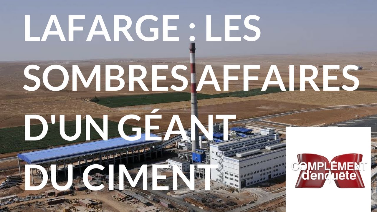 Complément d'enquête. Lafarge : les sombres affaires d'un géant du ciment -  23 mars 2018 (France 2)