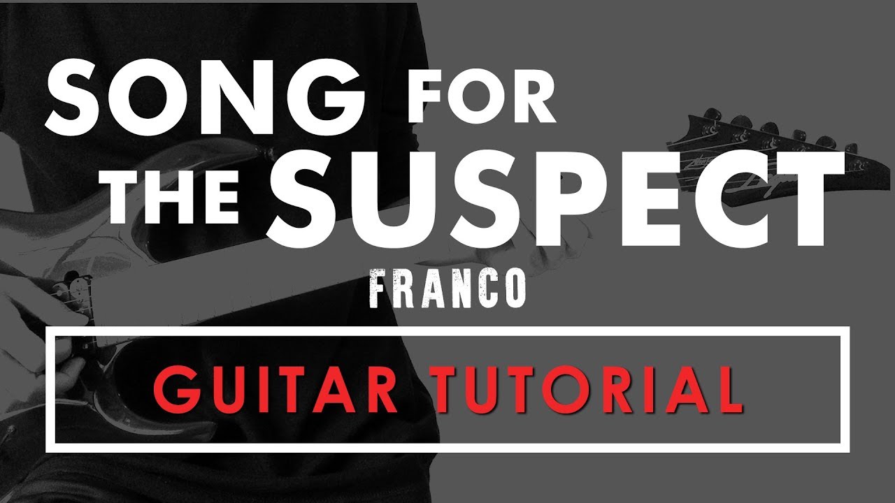 Song For The Suspect - Franco Guitar Tutorial (WITH TAB)