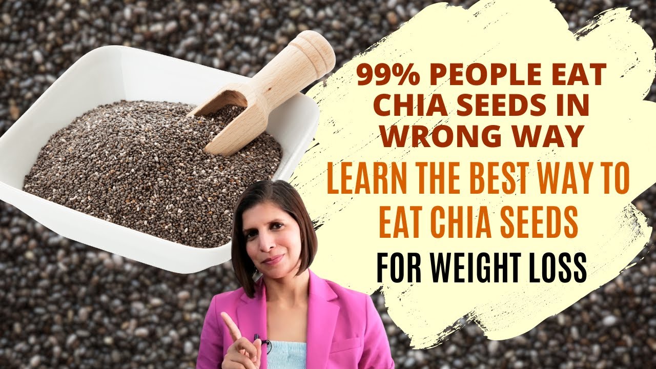 The Best Way to Consume Chia Seeds for Weight Loss | How Much Daily & Best Time to Eat for Fat Loss