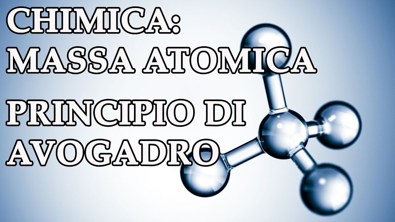 Massa atomica e massa molecolare, unità di massa atomica. Principio di Avogadro