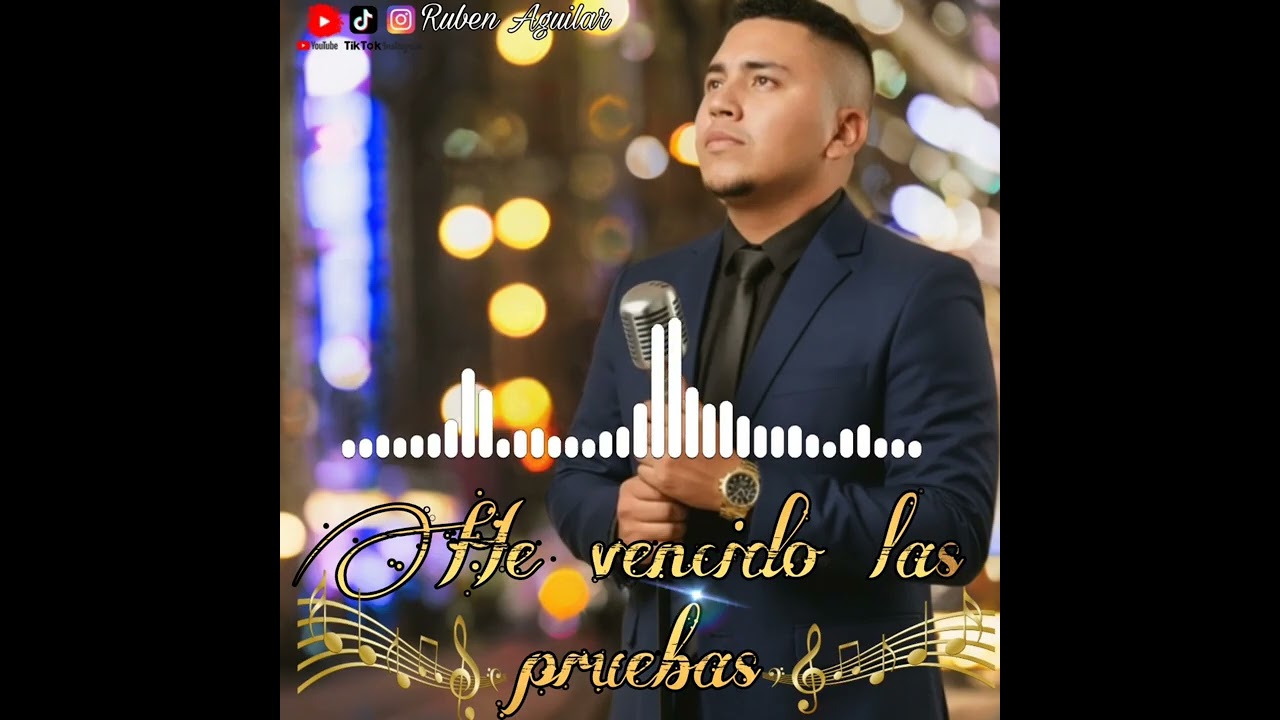 Ruben Aguilar - He Vencido Las Pruebas 