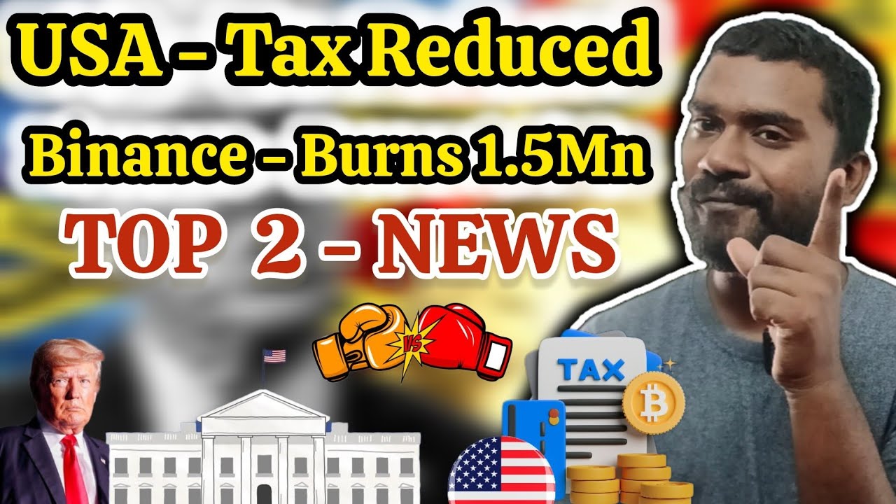 Tax Reduced - Good News for Crypto Fans | Binance Burns 1.5Mn Tokens - Thrilling Crypto Arena