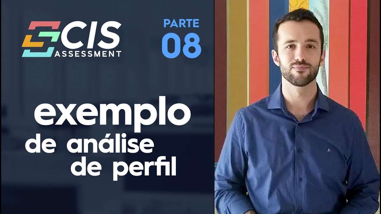 08: Exemplo de Análise de Perfil CIS Assessment | Perfis Comportamentais DISC & CIS Assessment