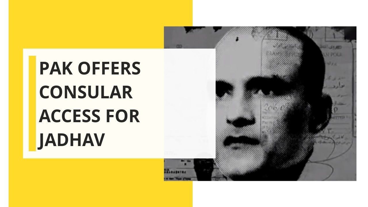 Pakistan offers consular access for Jadhav
