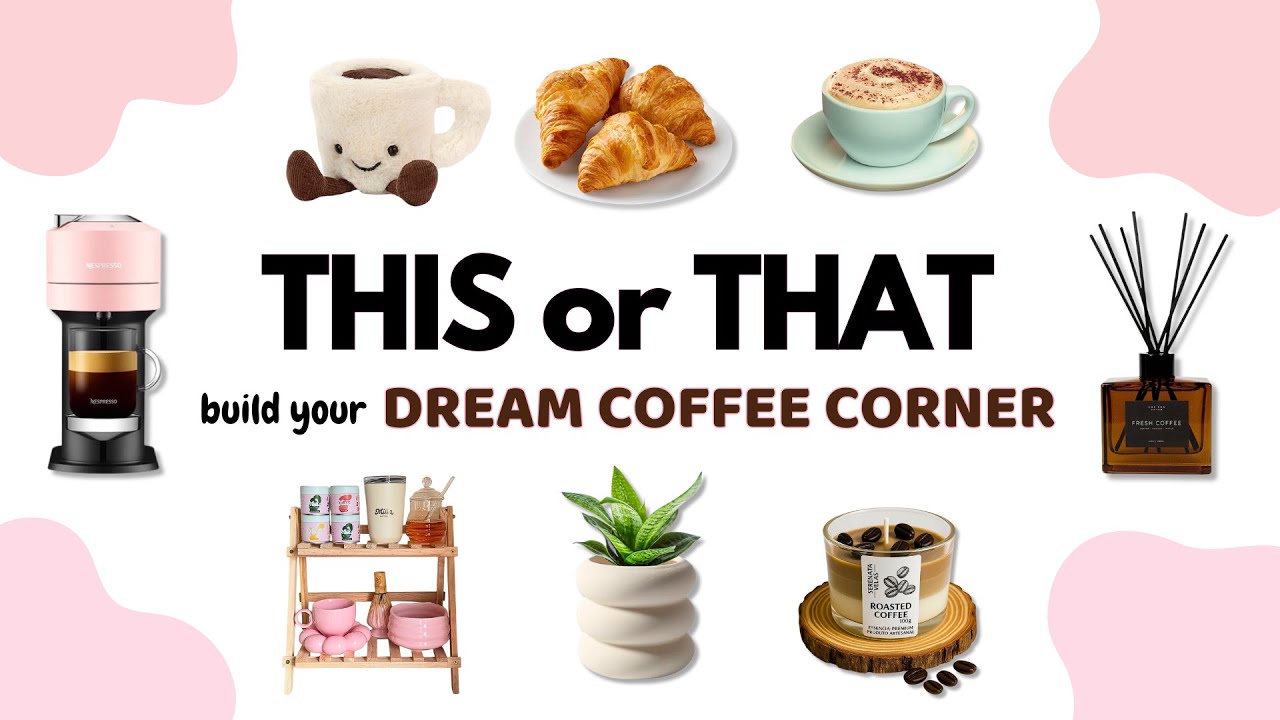 This or That? Build your DREAM Coffee Corner ☕✨