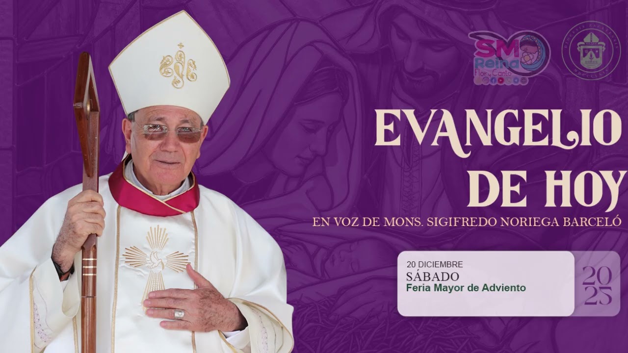 El evangelio de hoy 20 de diciembre de 2025. S. E. Mons. Sigifredo Noriega Barceló.