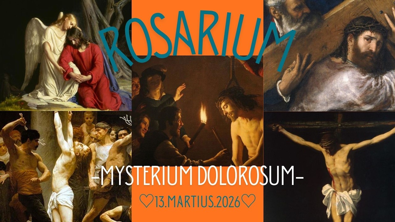 13.03.26 ROSARIUM-MYSTERIUM DOLOROSUM (Tuesdays and Fridays)