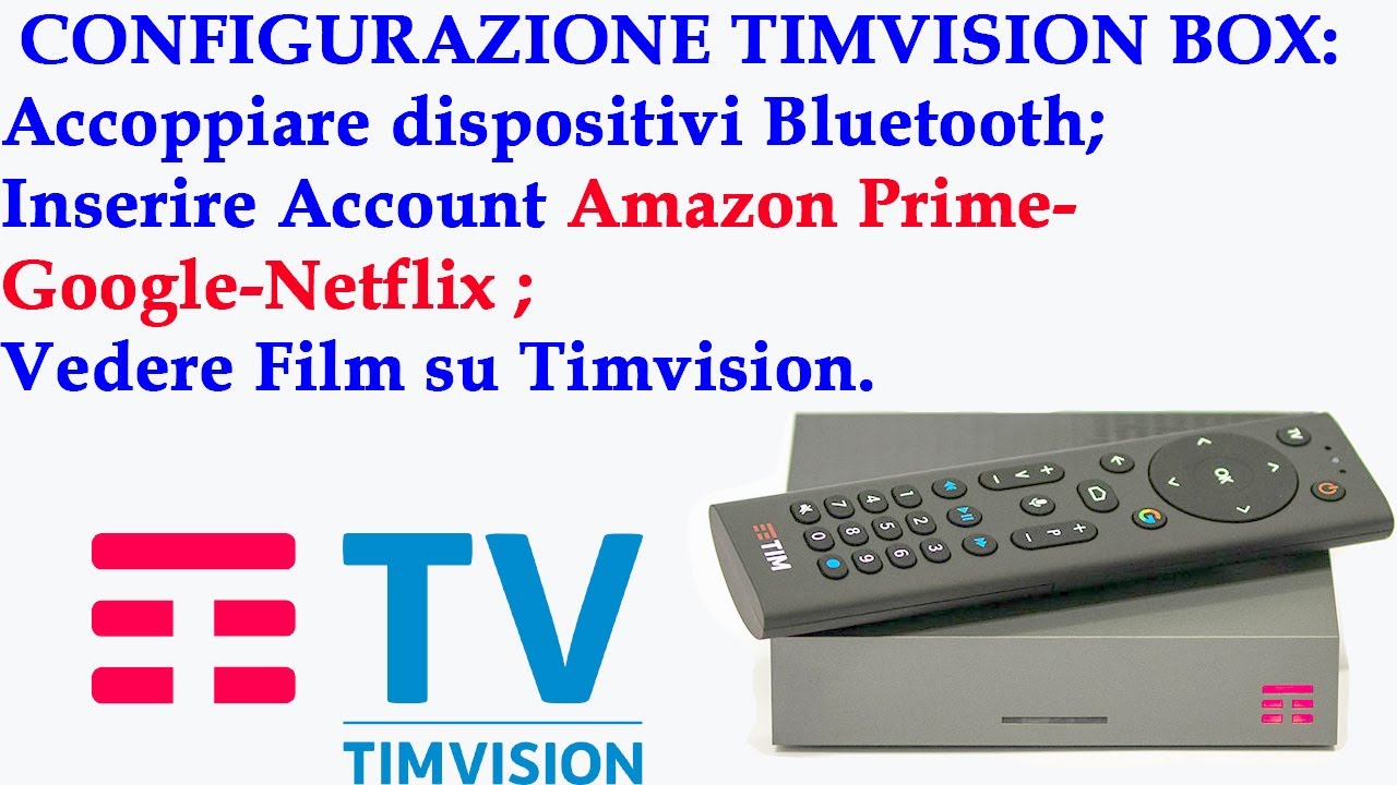 TIMVISION BOX - Configurazione funzionalit&agrave; ,Amazon Prime Video,Netflix,Google.
