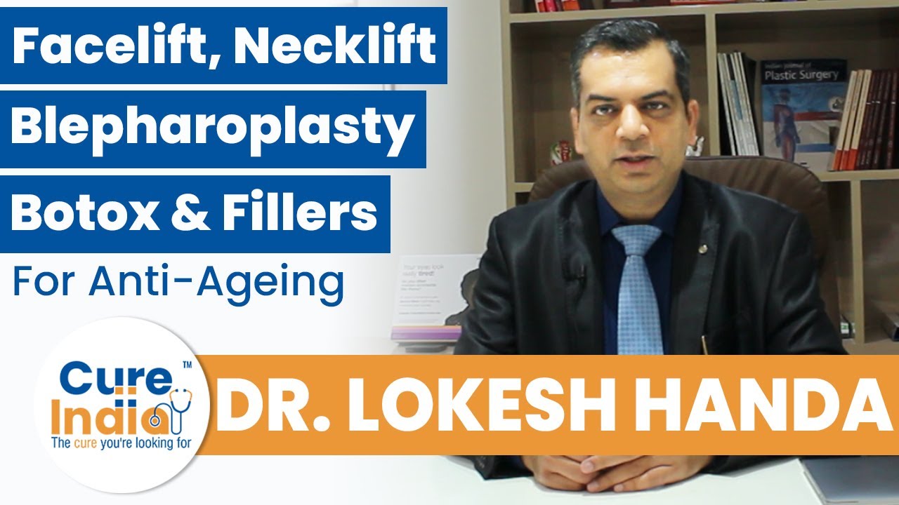 Facelift, Blepharoplasty, Botox & Fillers for Anti-Aging Treatment - Dr. Lokesh Handa