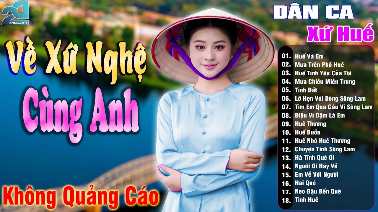 Về Xứ Nghệ Cùng Anh - Nhạc Trữ Tình Xứ Nghệ SAY ĐẮM MỚI LẠ CỰC HAY, Nhạc Dân Ca Xứ Huế Mộng Mơ