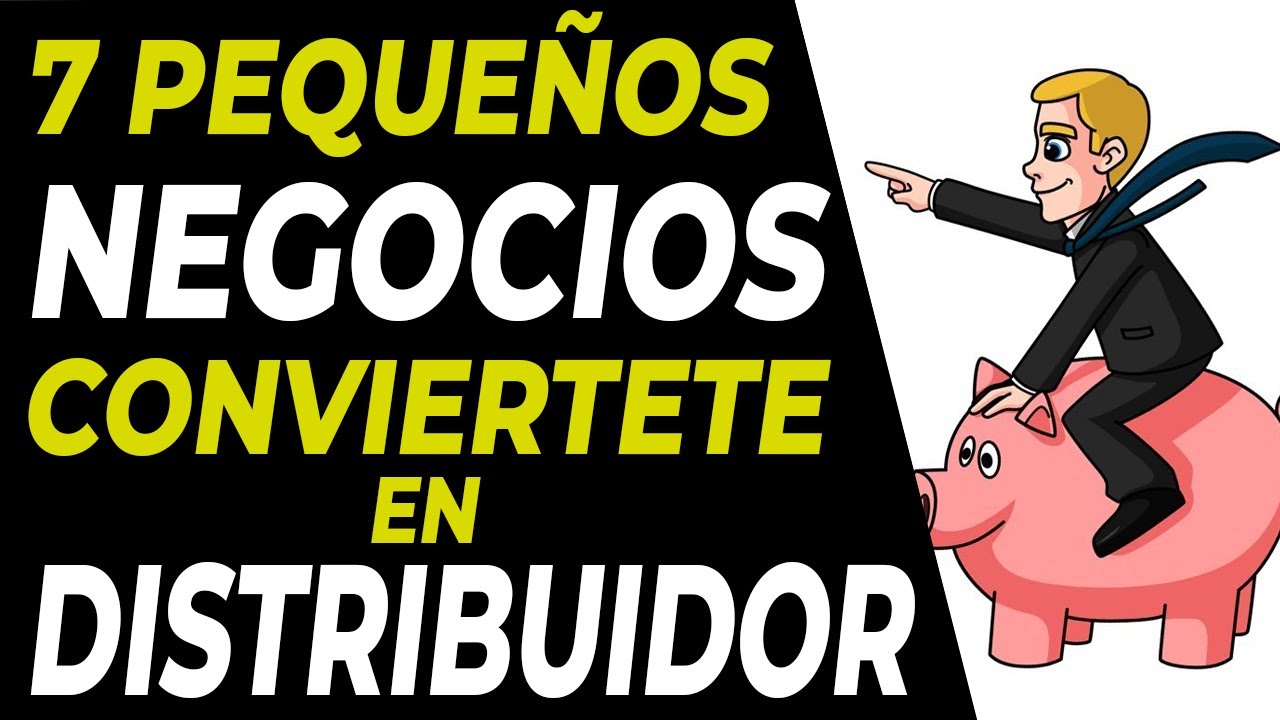 7 Peque&ntilde;os Negocios para ser DISTRIBUIDOR | Emprender una Distribuidora