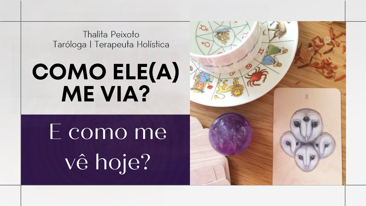 COMO ELE(A) ME VIA? E COMO ME V&Ecirc; HOJE? | Tarot responde!