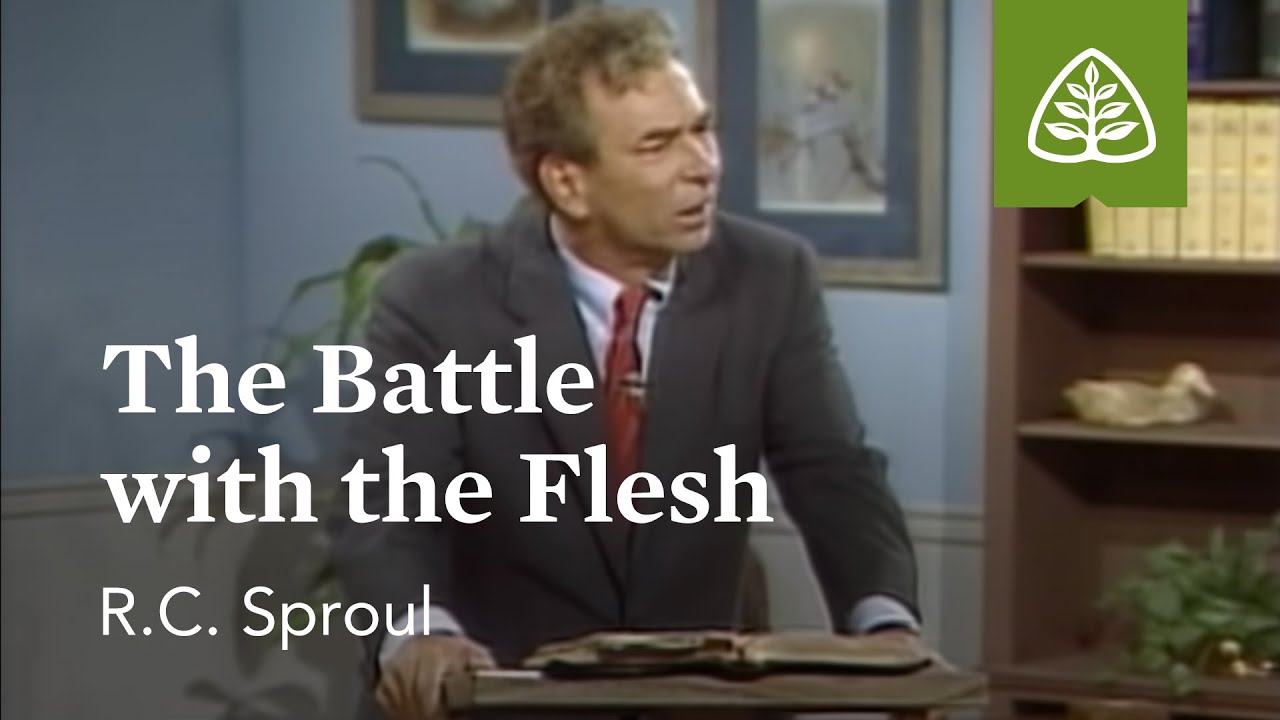 The Battle with the Flesh: Pleasing God with R.C. Sproul