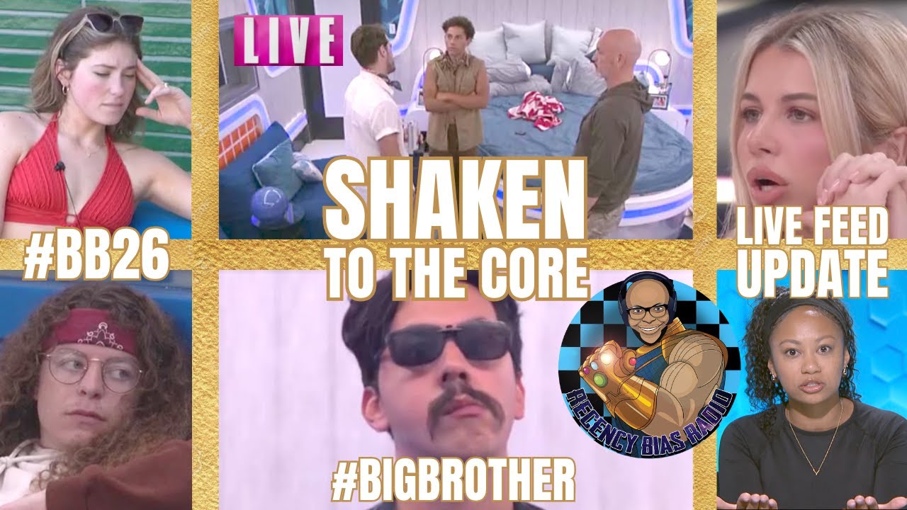 Shaken To The Core: A Big Brother 26 Live Feed Update