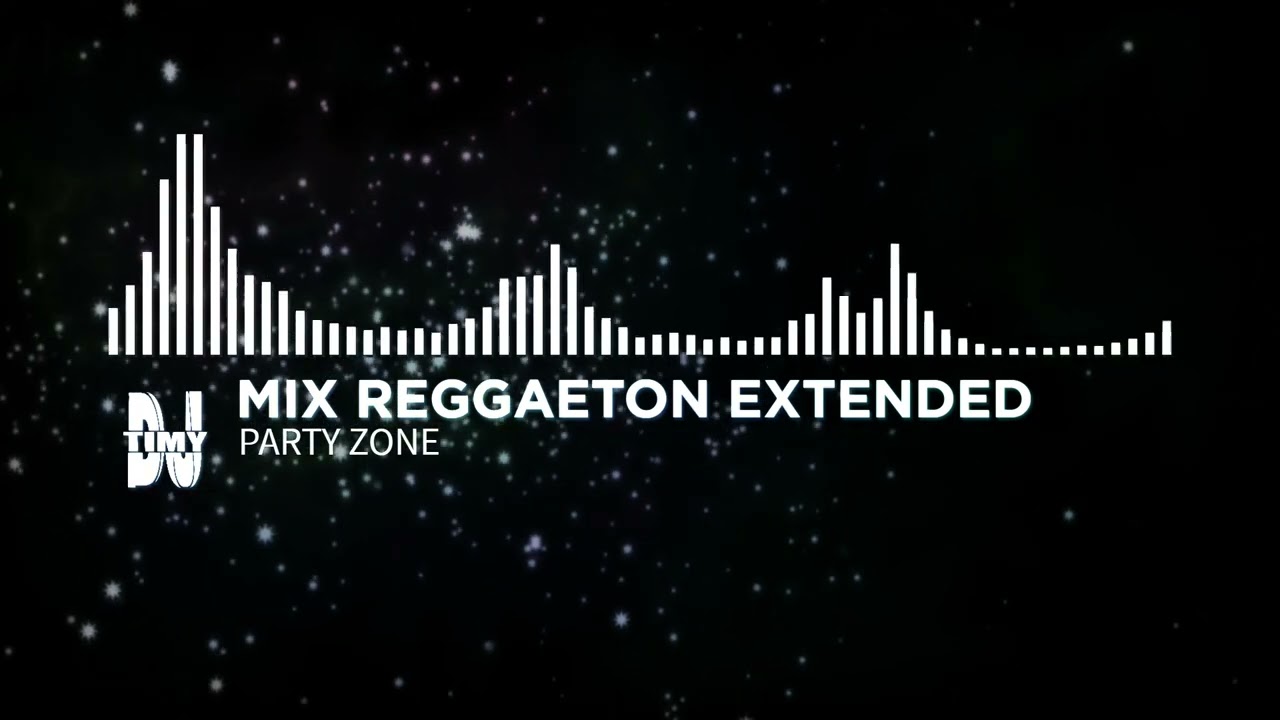 MIX REGGAETON EXTENDED | PARTY ZONE | Timy Dj💙