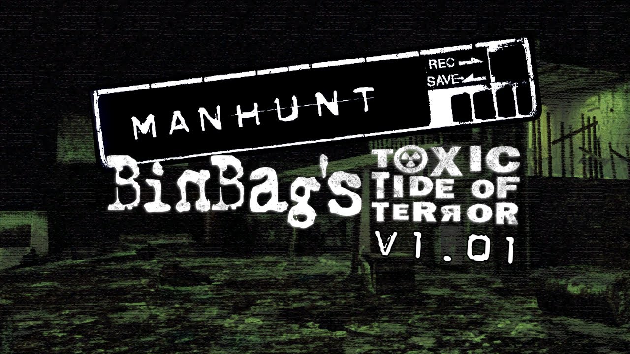 Manhunt 1 - BinBag's Toxic Tide of Terror Mod