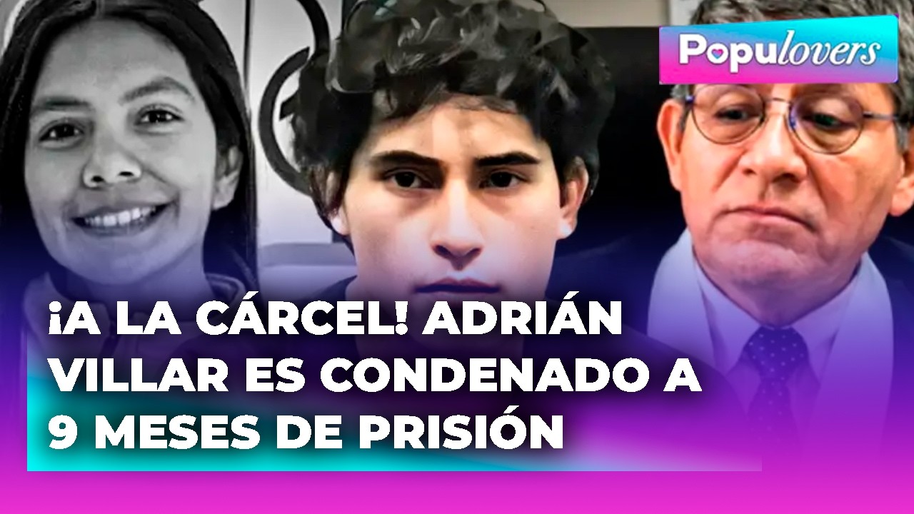 🟣 Adrián Villar irá a prisión preventiva por 9 meses tras muerte de Lizeth Marzano | POPUL♡VERS