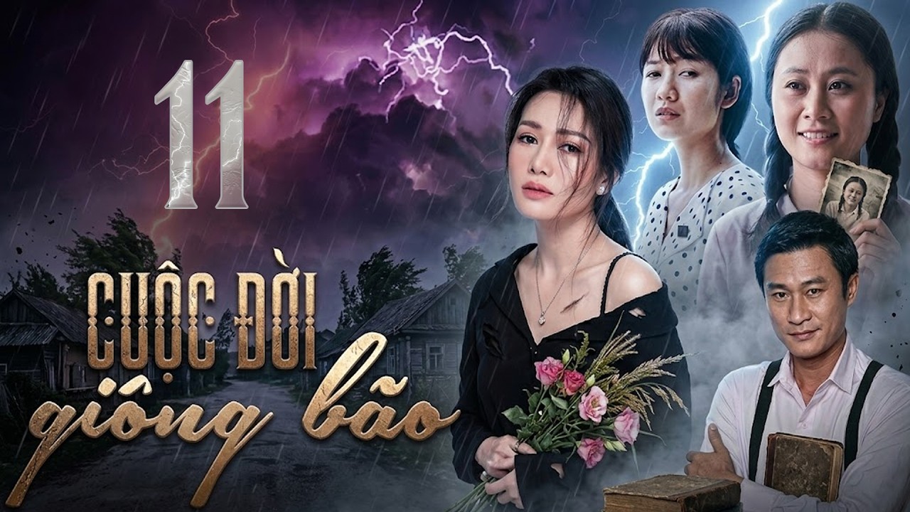 CUỘC ĐỜI GIÔNG BÃO Tập 11 | Phim Truyện Việt Nam Hay Mới Nhất 2026 | Phim Tâm Lý Xã Hội Việt Nam