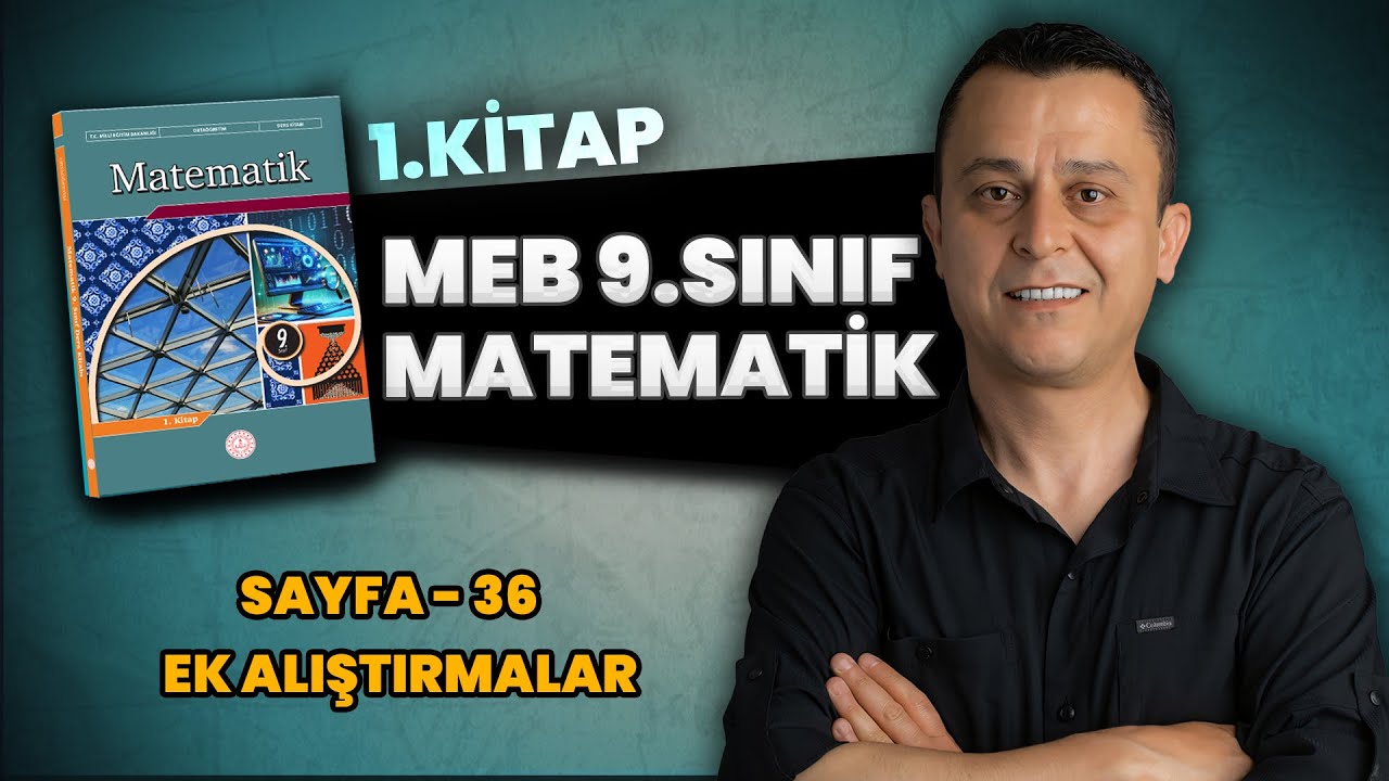 9. sınıf | meb matematik ders kitabı | sayfa 36 | ek alıştırmalar çözümü