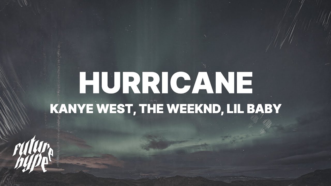 Kanye West - Hurricane (Lyrics) ft. The Weeknd & Lil Baby