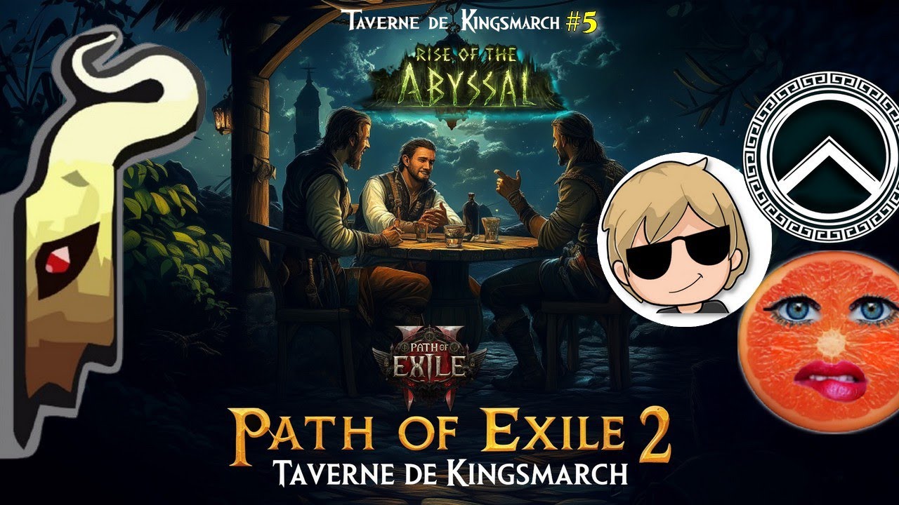 [PoE2] Taverne de  Kingsmarch (#5) Rise of the Abyss!  avec Talion Risitop et Chtitou