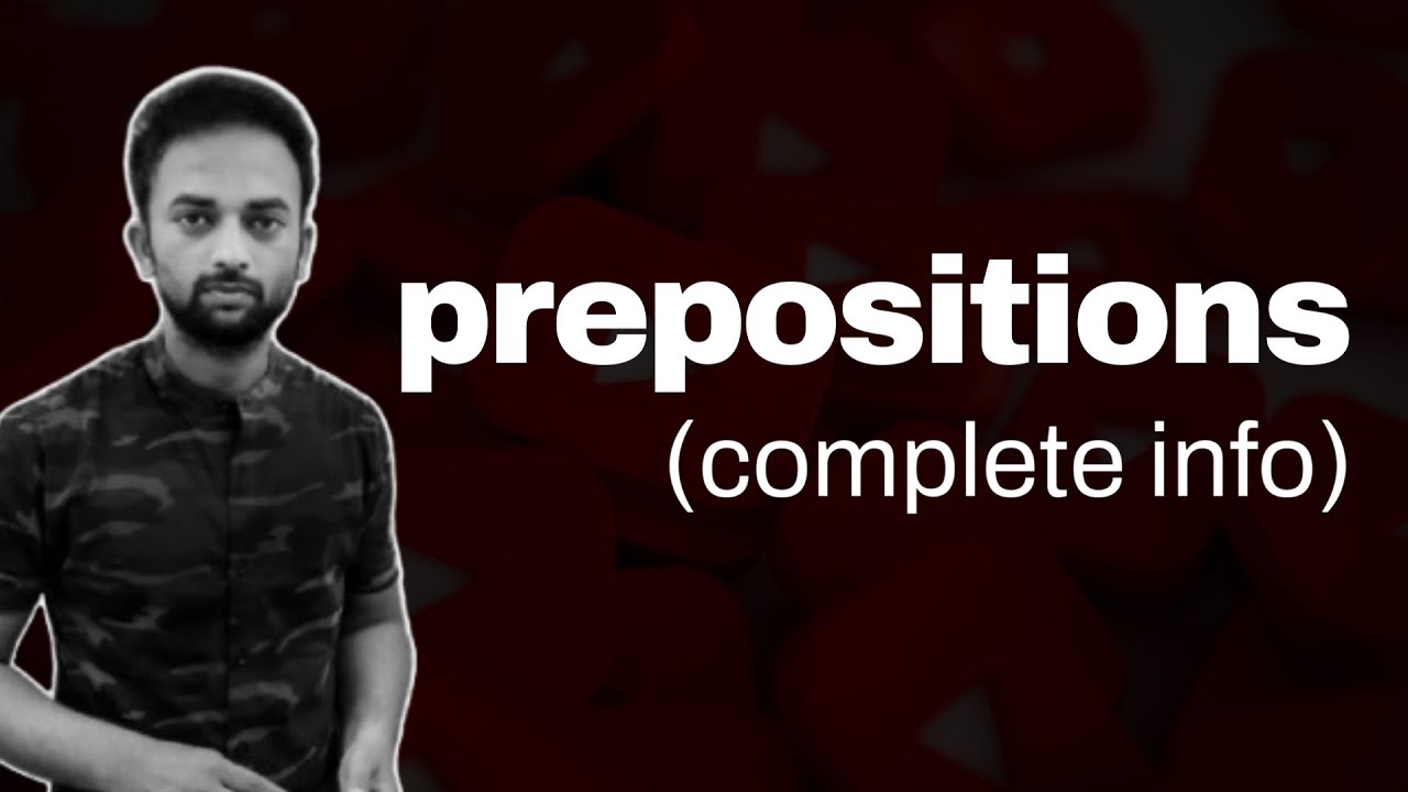 Learn prepositions---all types--followed/compound prepositional phrases/general prepositions