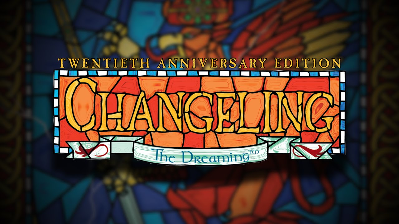 Kickstarter 18 - Changeling: The Dreaming 20th Anniversary Edition
