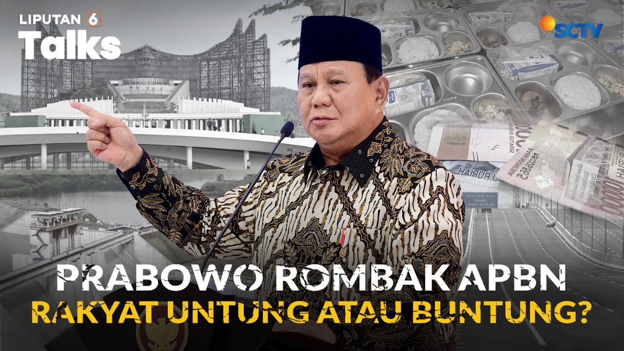 Prabowo Rombak APBN yang Disahkan di Era Jokowi, Rakyat Untung atau Buntung? | LIPUTAN 6 TALKS