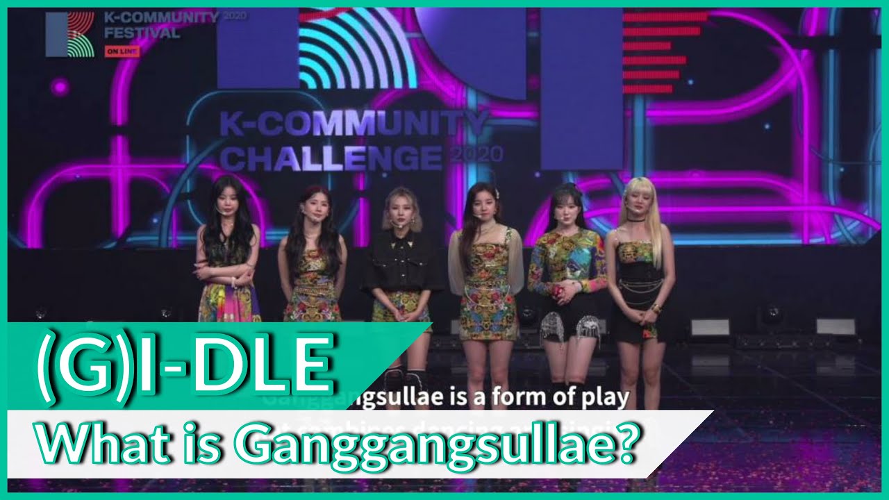 [2020 KCF] (G)I-DLE_What is Ganggangsullae?