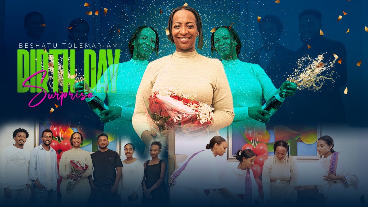 የምንሄድበትን ቀን አናቀውም፤የመጣንበትን ቀን ግን በእርግጡ  ስለምናቀዉ ቀኑን ማክበር ያለብን ይመስለኛል  |Beshatu's Birthday Surprise|