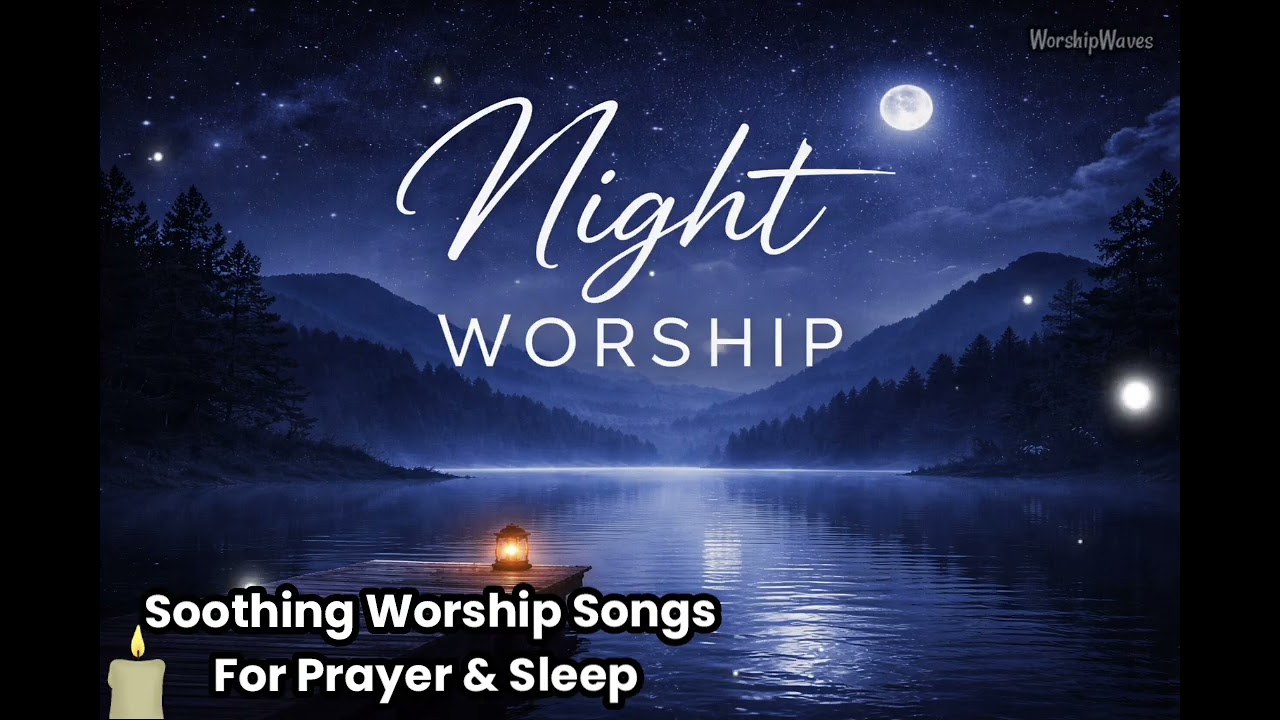 Christian Worship Songs for Sleep & Soothing Prayer | Peaceful Night Worship Music