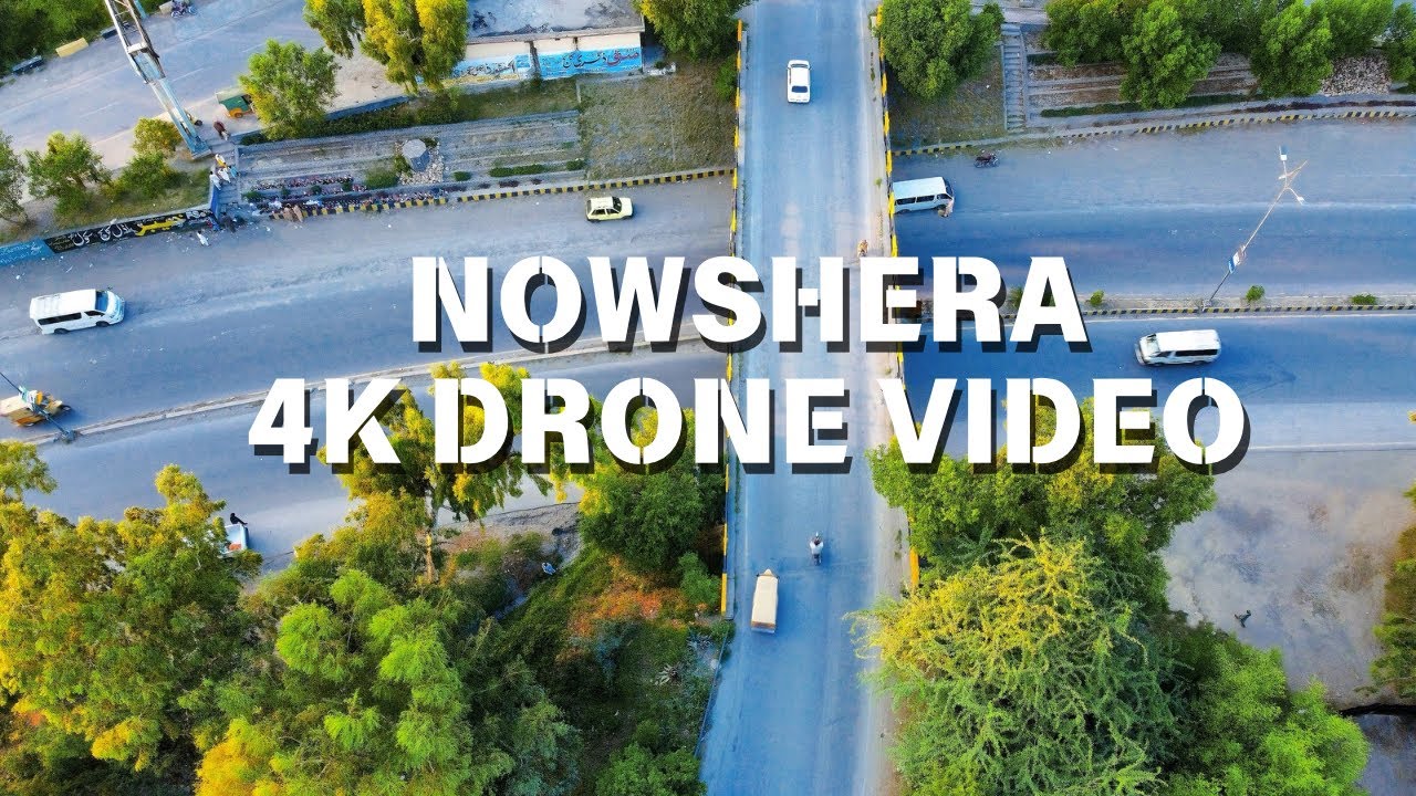 Nowshera: A Stunning 4K Drone Odyssey