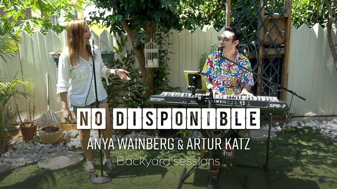 Artur Katz, Anya Wainberg - No Disponible (Backyard Sessions) | ארתור כץ, אניה ויינברג - לא זמין