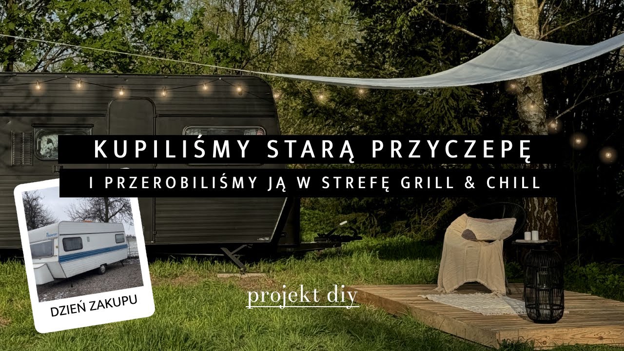 STARĄ PRZYCZEPĘ PRZEROBILIŚMY W OGRODZIE NA STREFĘ GRILL & CZILL