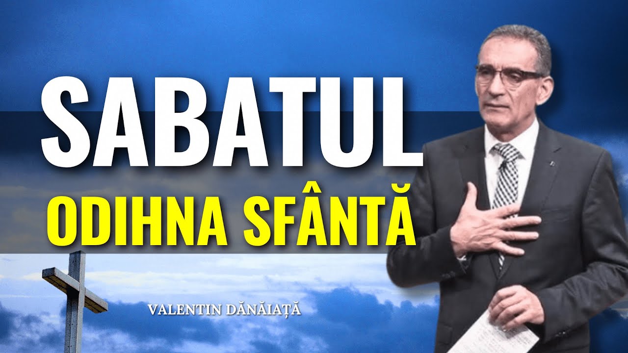Valentin Dănăiață - Sabatul - odihna sf&acirc;ntă - predici creștine