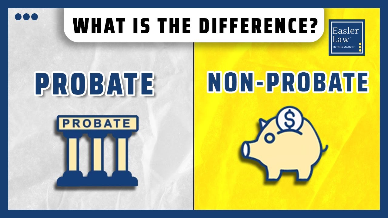 What is the Difference Between Probate and Non-Probate Assets?