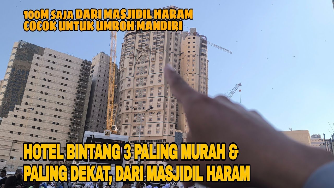 HOTEL BINTANG 3 PALING MURAH DAN PALING DEKAT DARI MASJIDIL HARAM MEKAH, HOTEL UNTUK UMROH MANDIRI