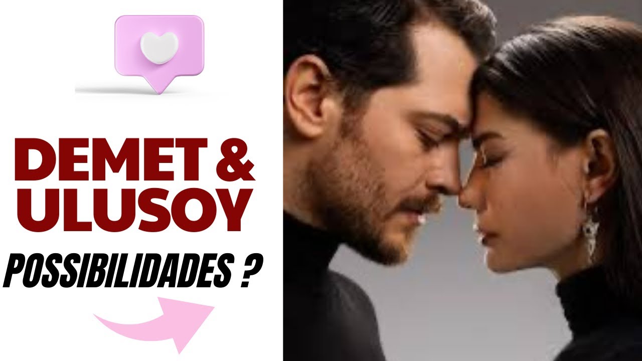 💘DEMET OZDEMIR & ÇAGATAY | HÁ POSSIBILIDADES DE UM   ROMANCE NO FUTURO?#çağatayulusoy #demetözdemir