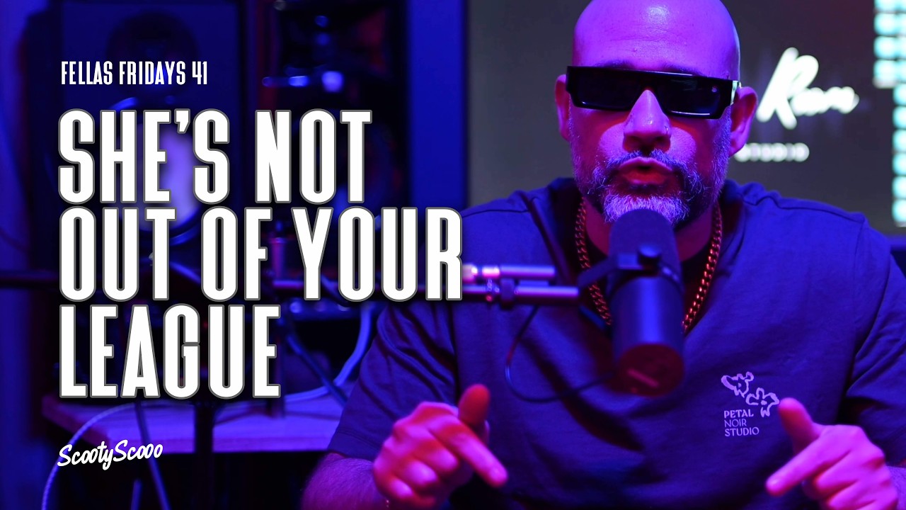 She's Not Out Of Your League | FELLAS FRIDAYS 41