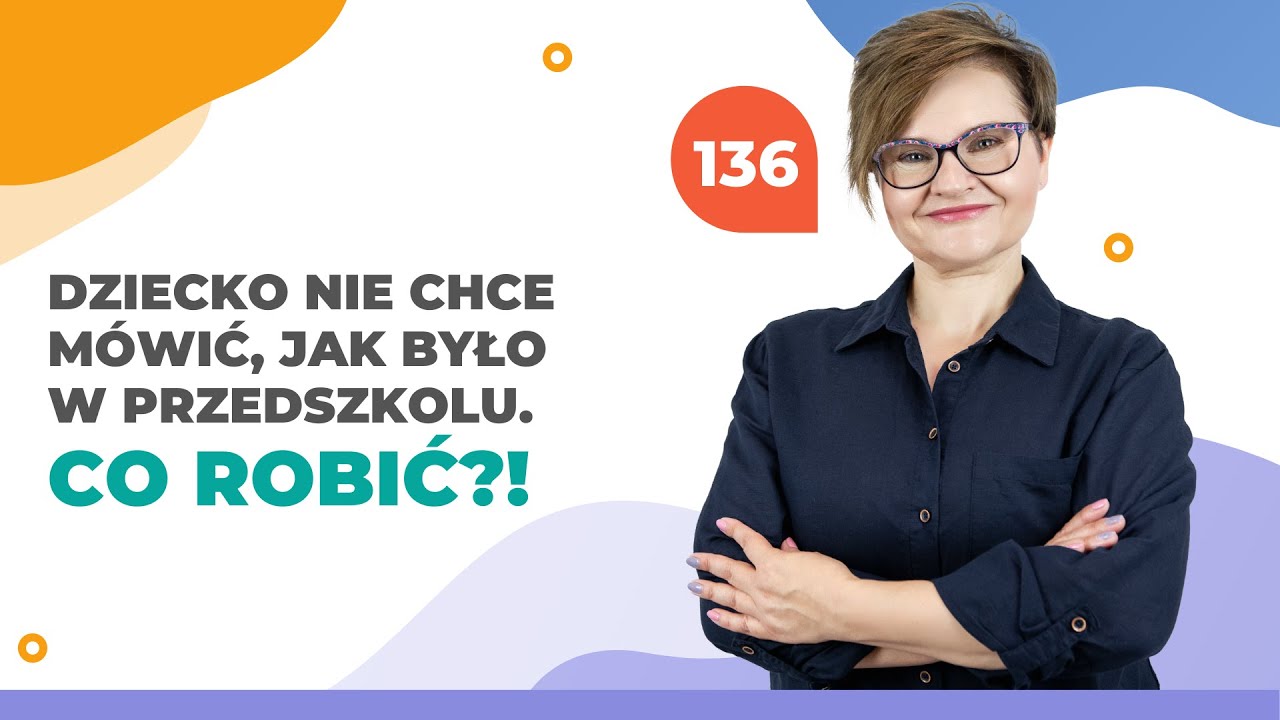 Dziecko nie chce mówić, jak było w przedszkolu - co robić?!