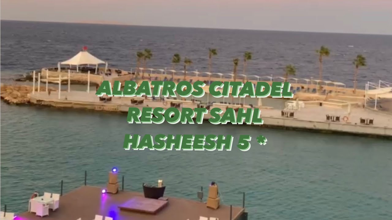 ALBATROS CITADEL RESORT SAHL HASHEESH 5*, Египет, Хургада, Сахль-Хашиш