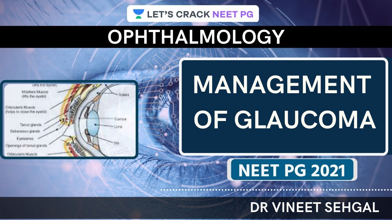 Management of Glaucoma | Ophthalmology | NEET-PG 2021 | Vineet Sehgal