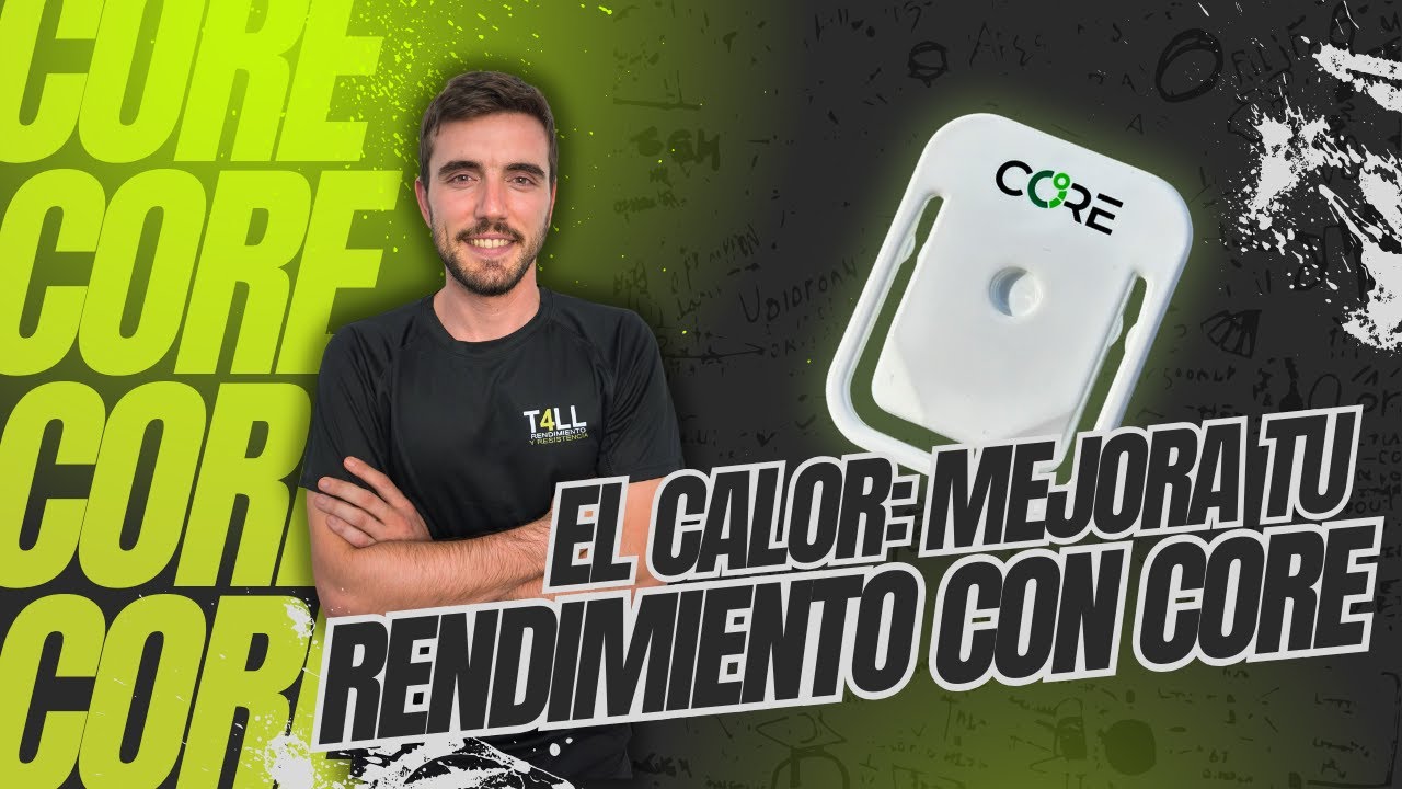 El CALOR: MEJORA TU RENDIMIENTO CON CORE