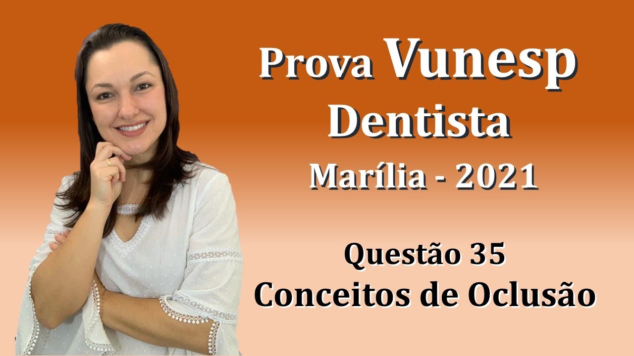 Conceitos de Oclusão - Concurso Público Dentista Vunesp Questão 35 (Marília 2021)