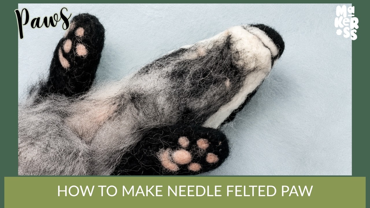 How to Make Paws & Pads for Needle Felted Animals